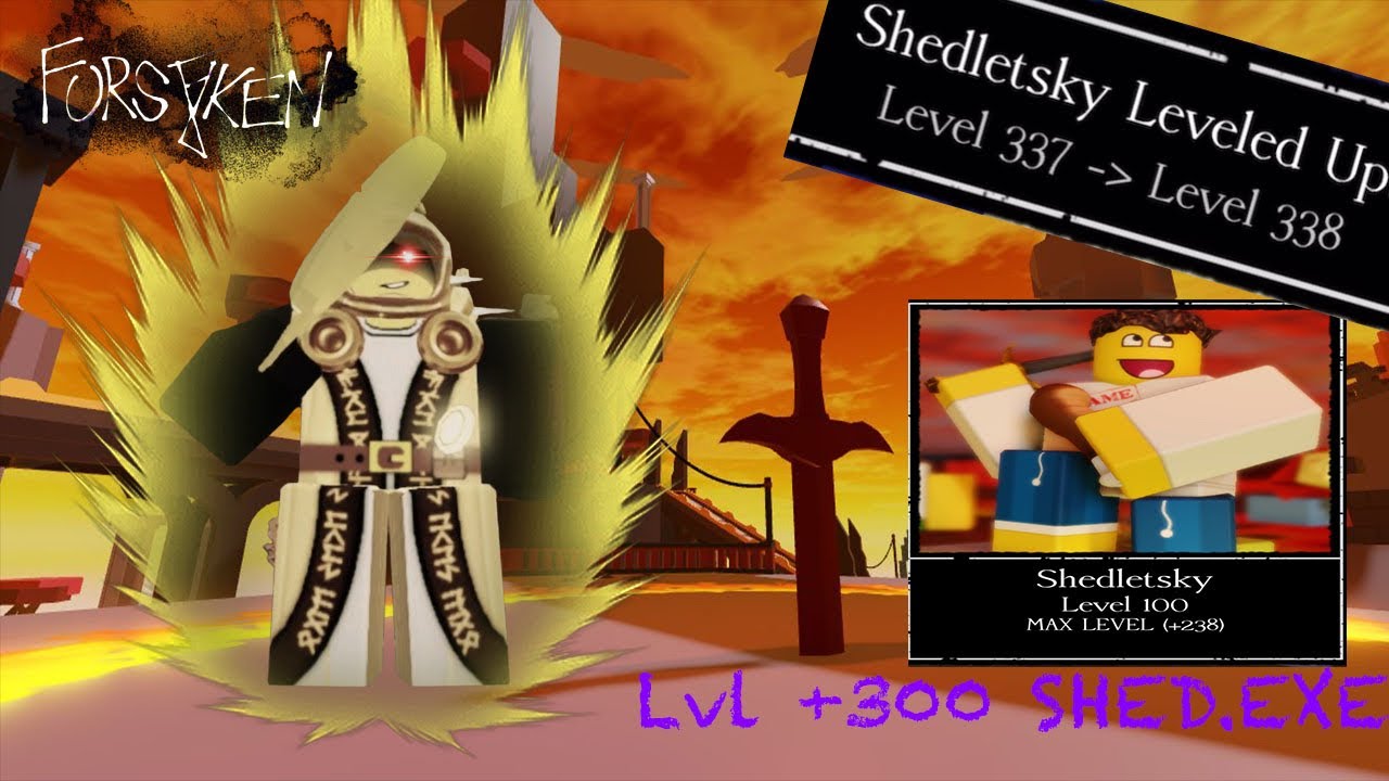 Lvl 338 SHED.EXE | FORSAKEN 