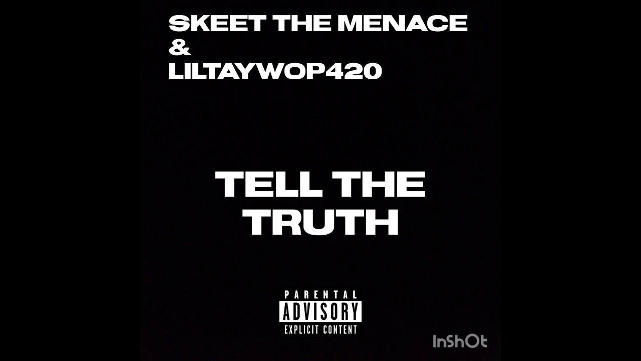 Tell The Truth (ft Liltaywop420)