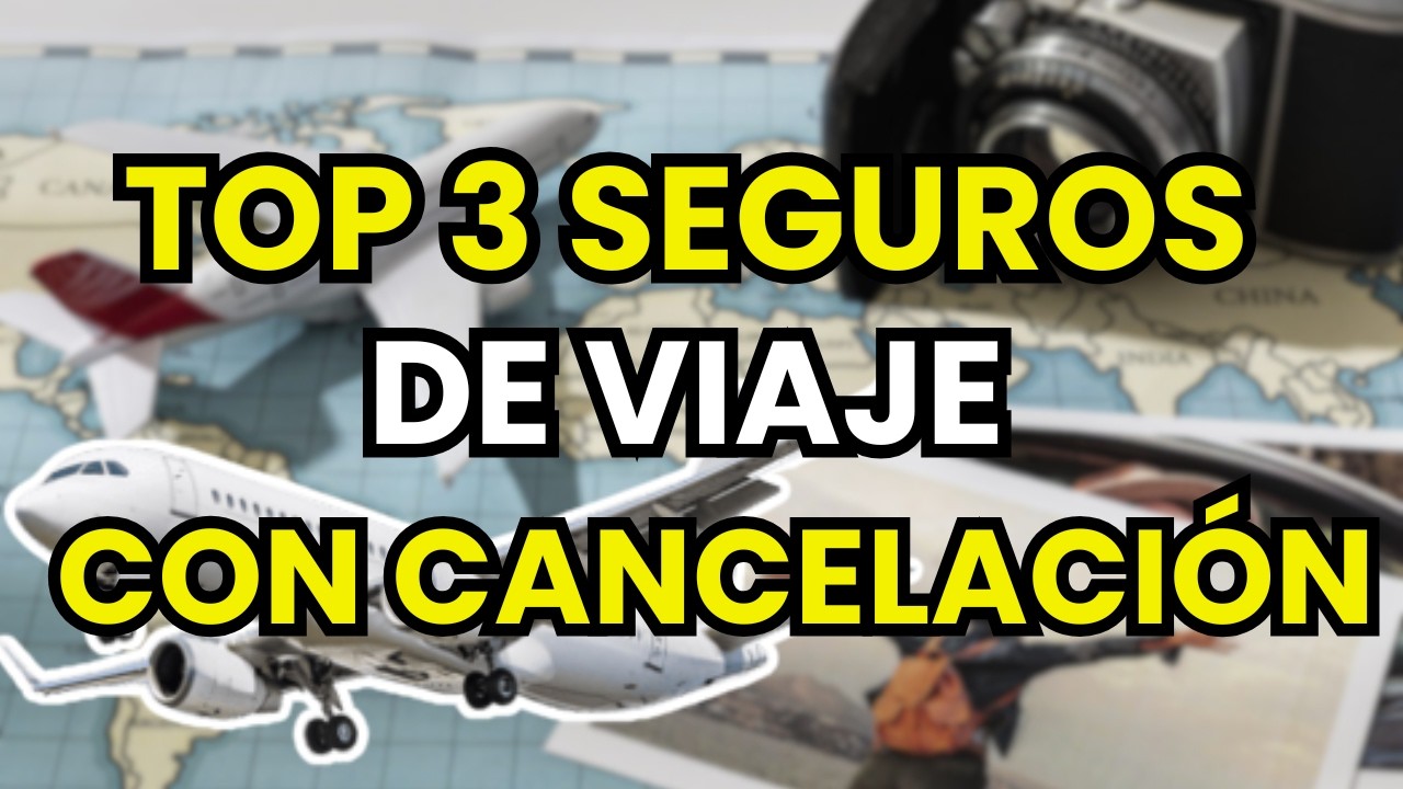 Los 3 mejores seguros de viaje con cancelación en 2026 | Causas y plazos