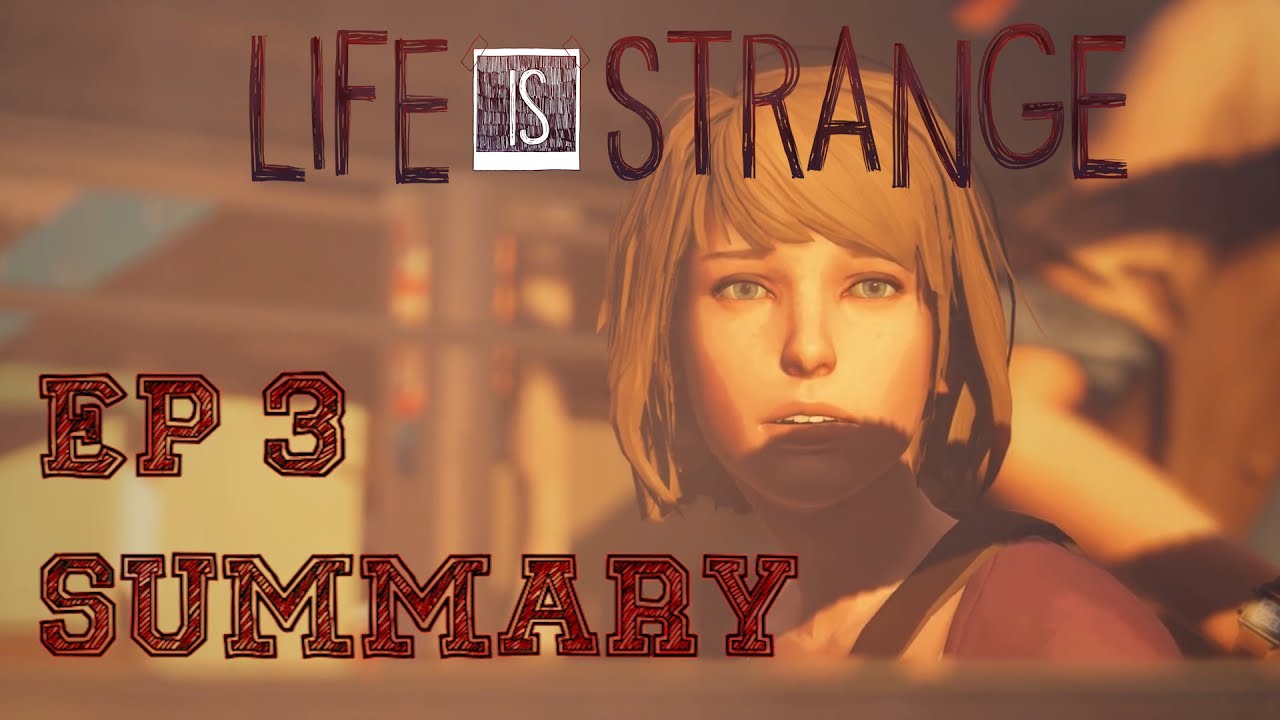 Life is Strange Ep 3 Summary