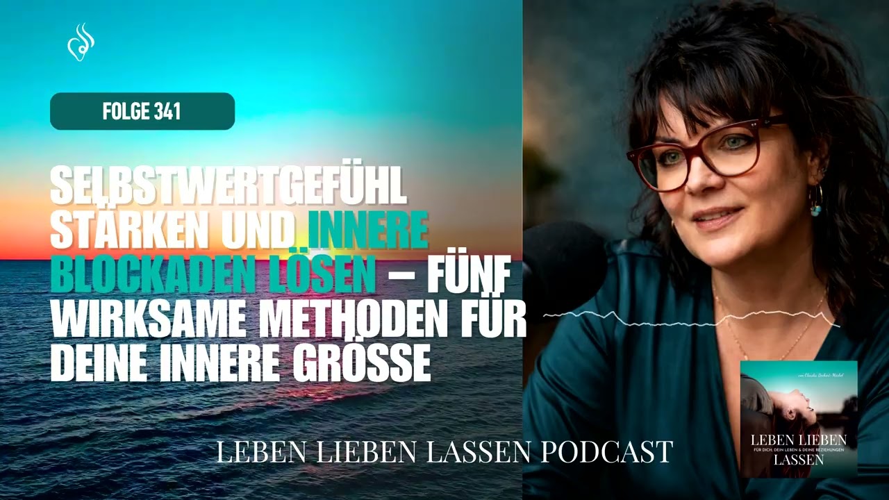 Selbstwertgefühl stärken und innere Blockaden lösen (Folge 343)