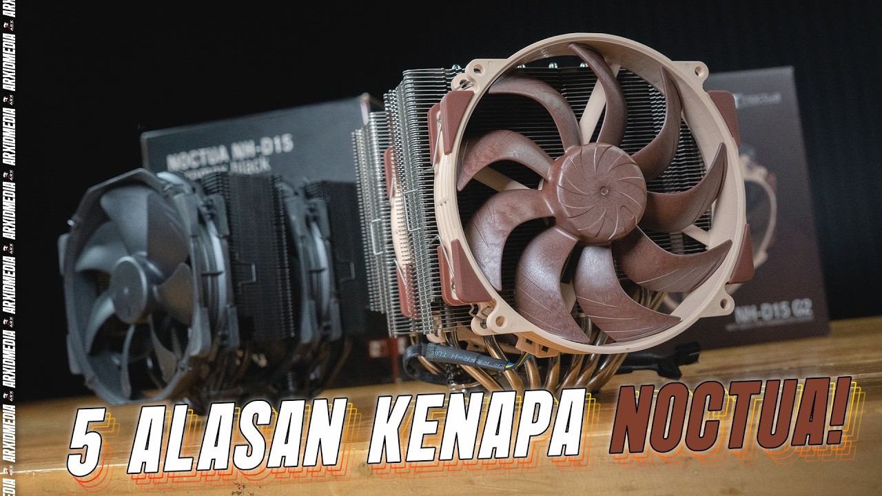 5 Alasan Kenapa Noctua CPU Cooler Banyak Dicari Orang!