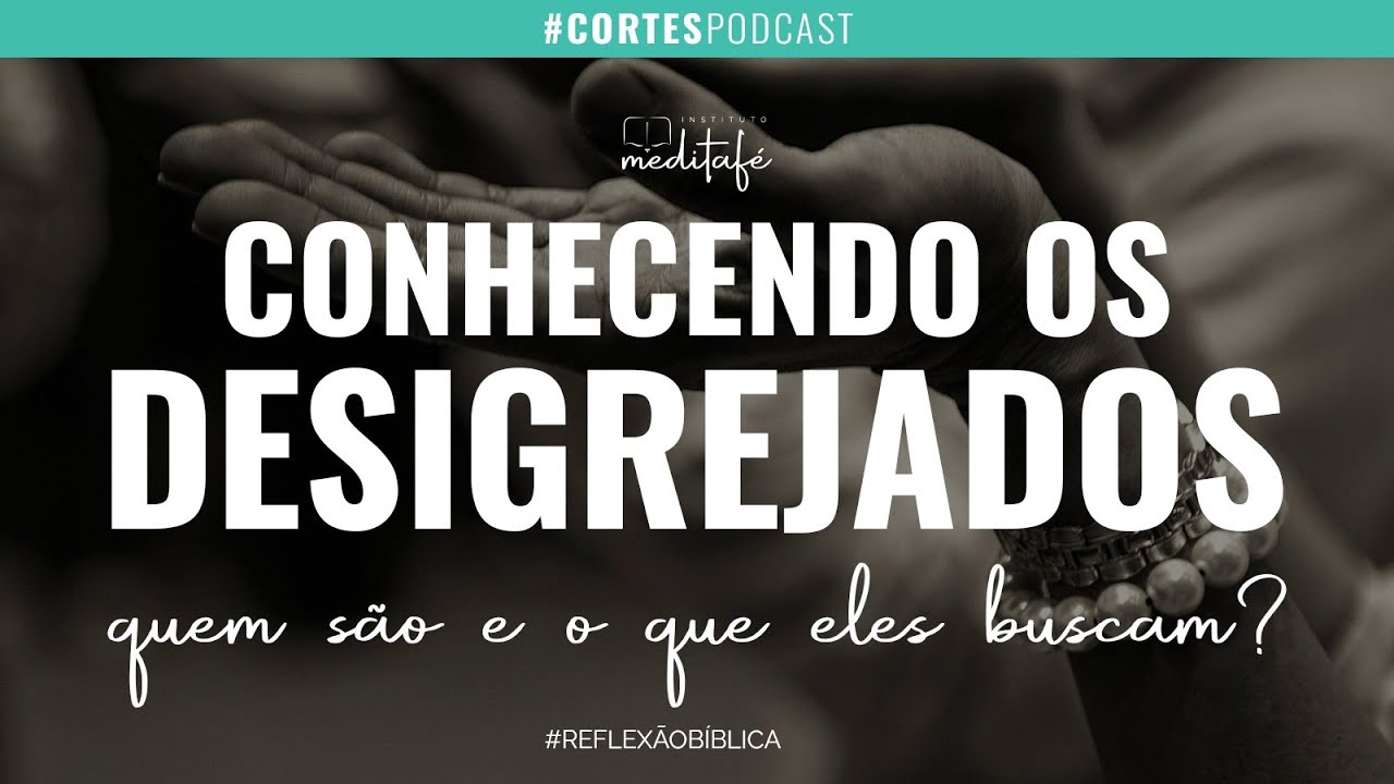 Conhecendo os Desigrejados - Quem s&atilde;o e o que eles buscam?