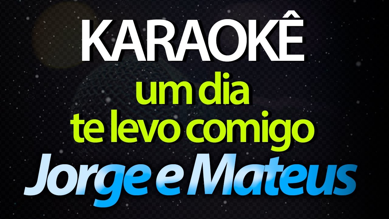 ⭐ Um Dia Te Levo Comigo (Duzentos Por Hora) - Jorge e Mateus (Karaokê Version) (Cover)