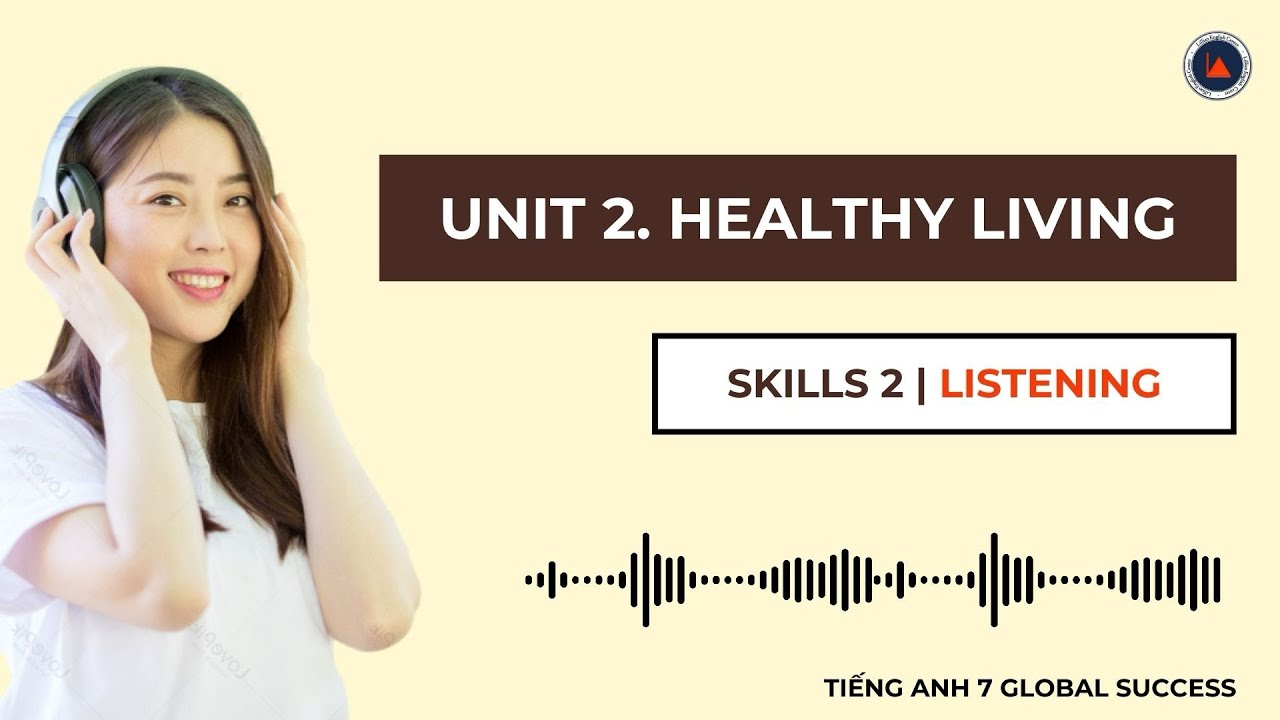 Tiếng Anh 7 Global Success | Unit 2. Healthy Living | Skills 2 | Listening