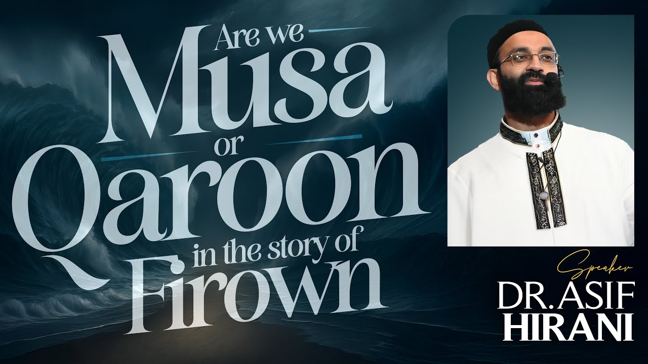 Are we Musa or Qaroon in the story of Firawn  | WSG | Dr. Asif Hirani