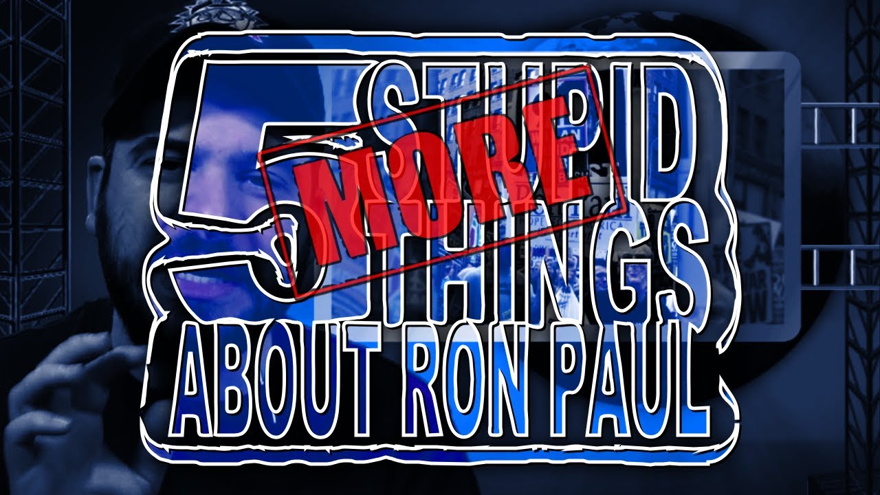 Five More Stupid Things About Ron Paul