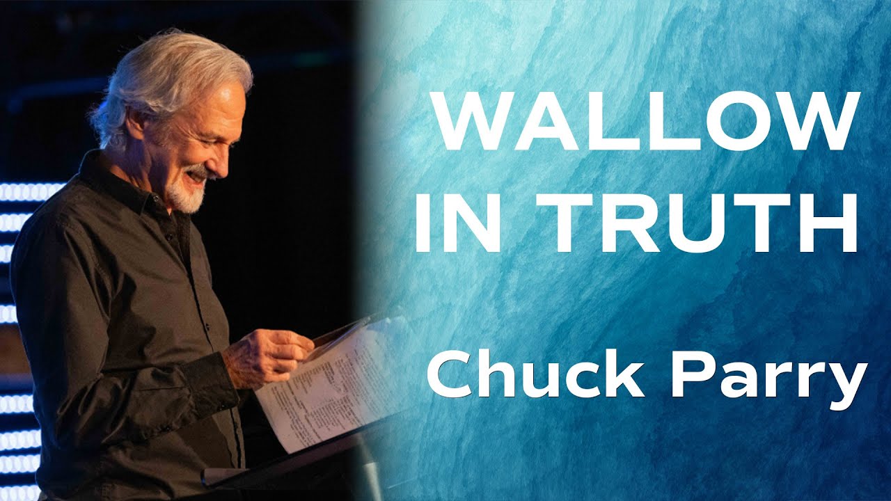 Wallow in Truth | Chuck Parry