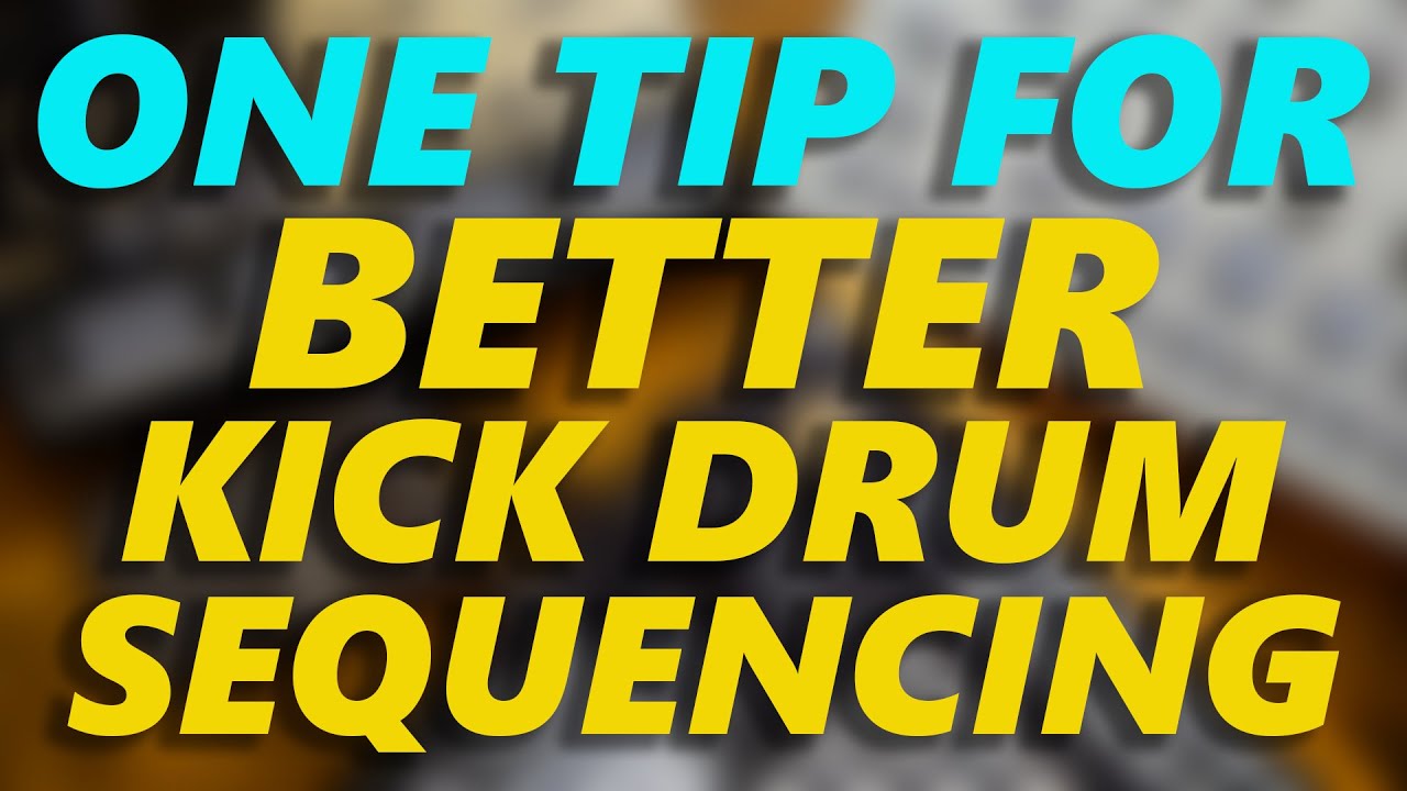One Tip for Better Kick Drum Sequencing!
