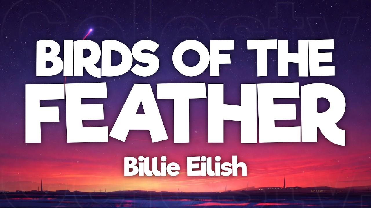 Billie Eilish - BIRDS OF A FEATHER (Lyrics)
