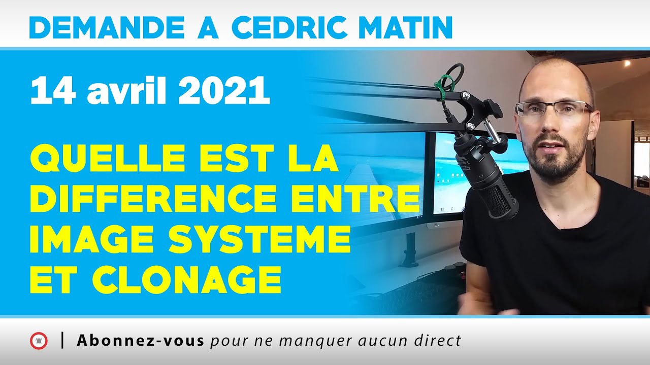 [ DACs - Matin ] Quelle est la différence entre image système et le clonage | 14 - 04 - 2021