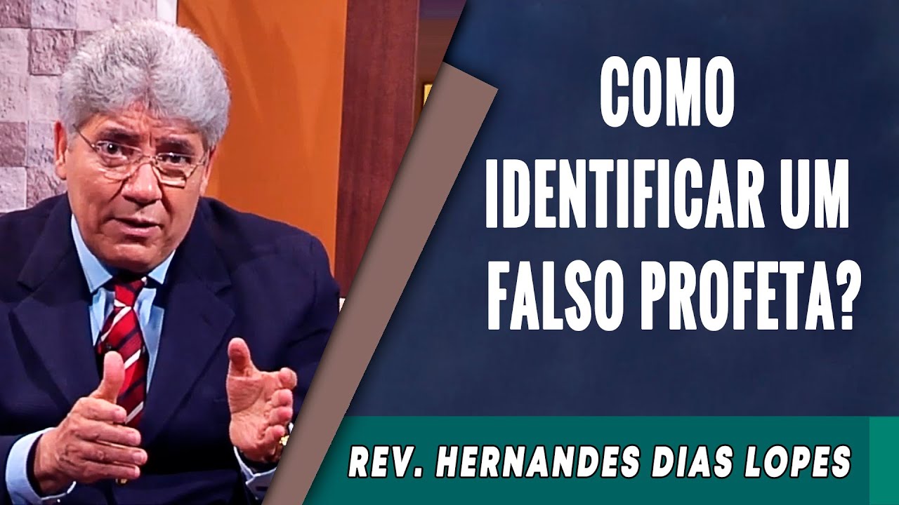021 - Como Identificar Um Falso Profeta? - Hernandes Dias Lopes