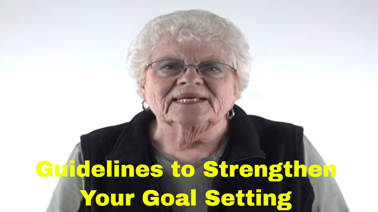 Guidelines to Strengthen Your Goal Setting