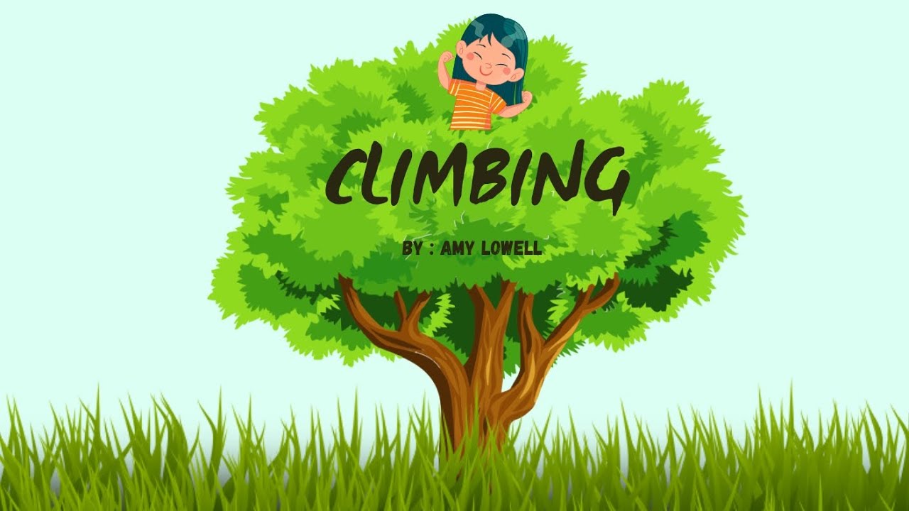 Climbing (Poem) by Amy Lowell ,3rd Std