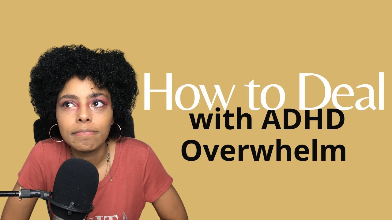 How to Deal with ADHD Overwhelm