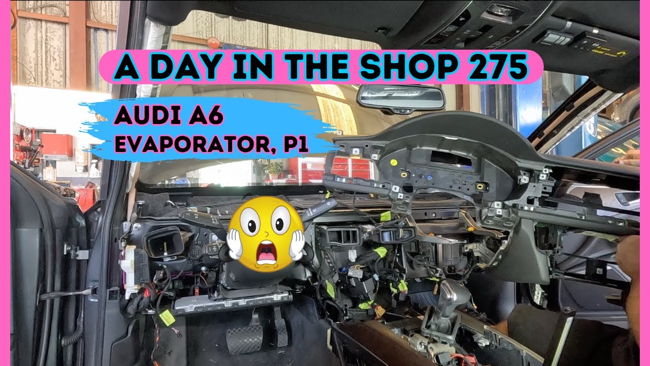 Audi A6 Evaporator Repair, Part 1, A DAY IN THE AUTO REPAIR SHOP 275