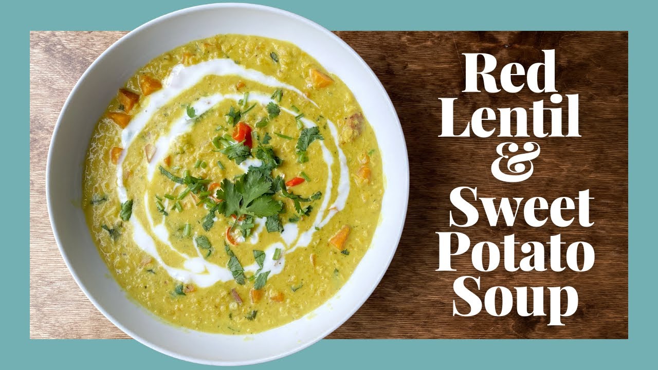 Red Lentil & Sweet Potato Soup - Healthy Recipes for 2021