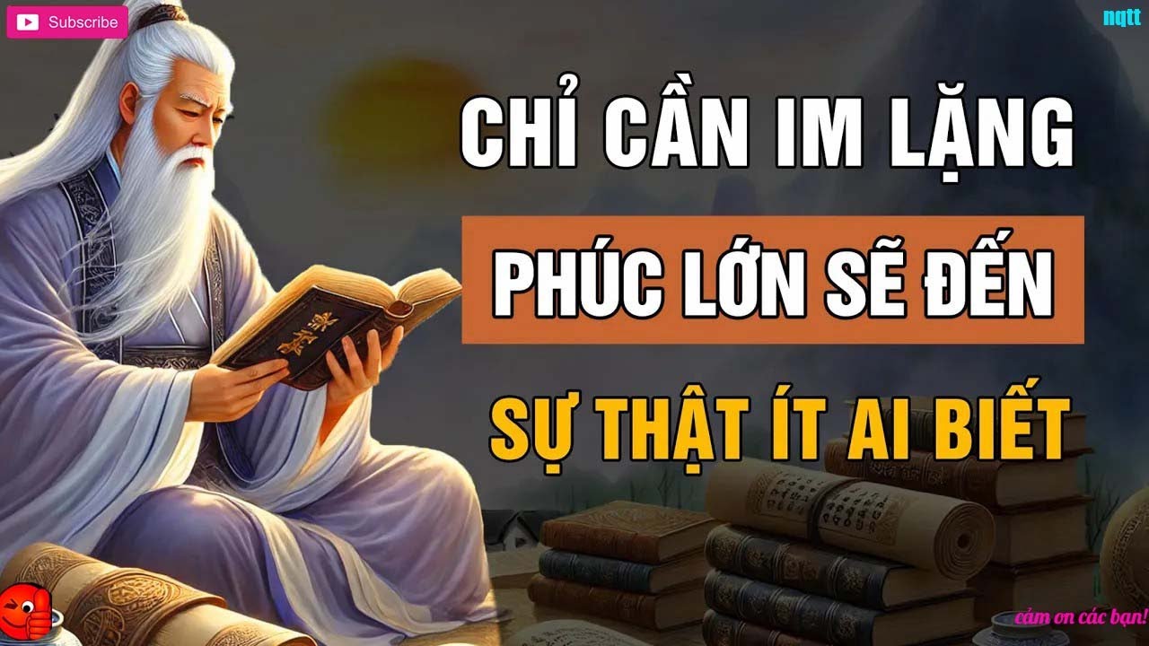 Chỉ Cần IM LẶNG, PHÚC LỚN Sẽ Tìm Đến Bạn    Triết Lý Cuộc Sống   Lời Dạy Cổ Nhân