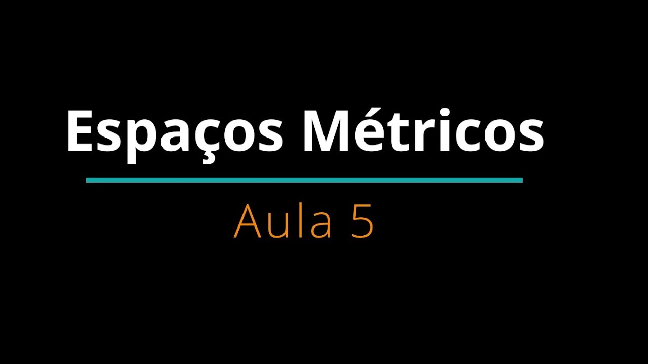 Espaços Métricos - Aula 5 - Propriedades topológicas