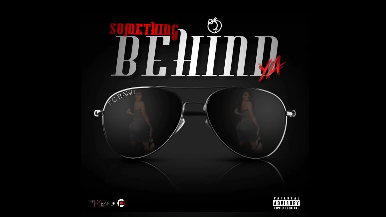 PC Band - Something Behind Ya (Official Audio)
