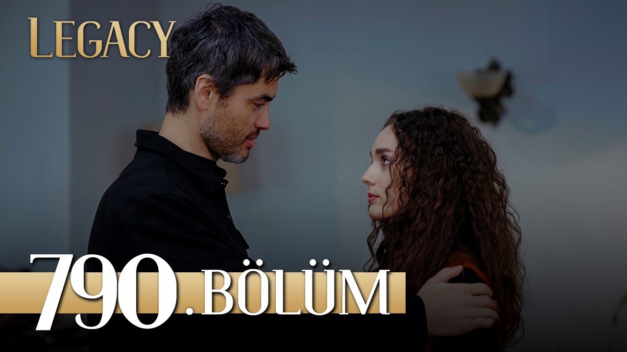 Emanet 790. B&ouml;l&uuml;m | Legacy Episode 790
