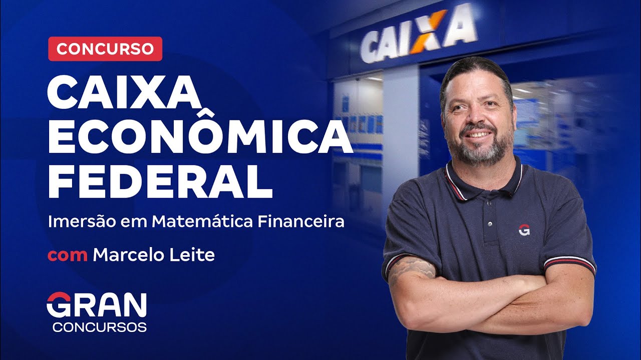 Concurso Caixa - Imersão em Matemática Financeira | com Marcelo Leite