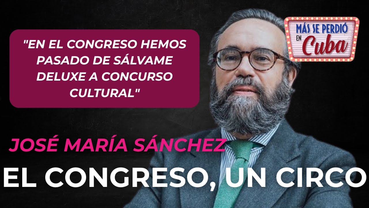 Jos&eacute; Mar&iacute;a S&aacute;nchez | El Congreso, un circo