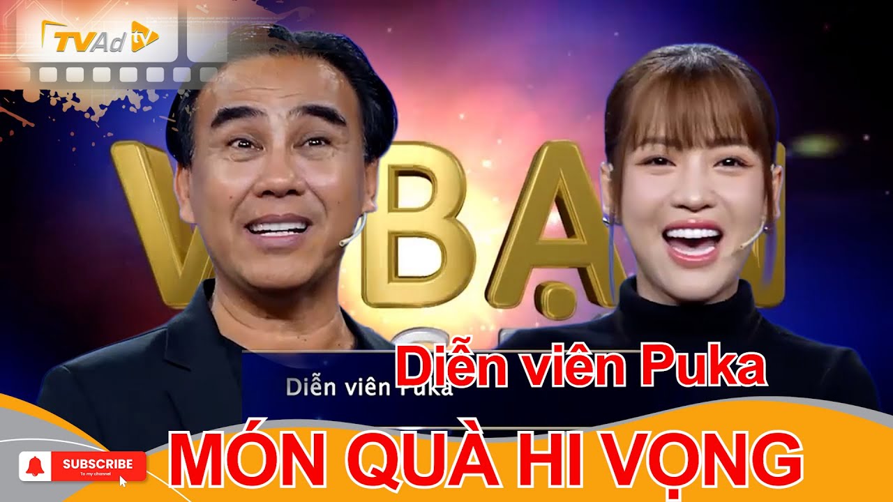 VÌ BẠN XỨNG ĐÁNG | Diễn viên Puka MÓN QUÀ HI VỌNG
