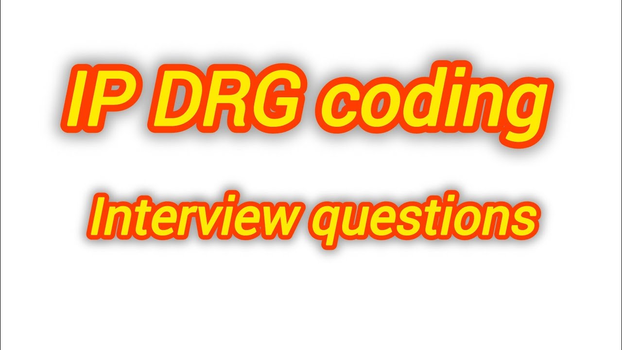 IP-DRG coding interview questions