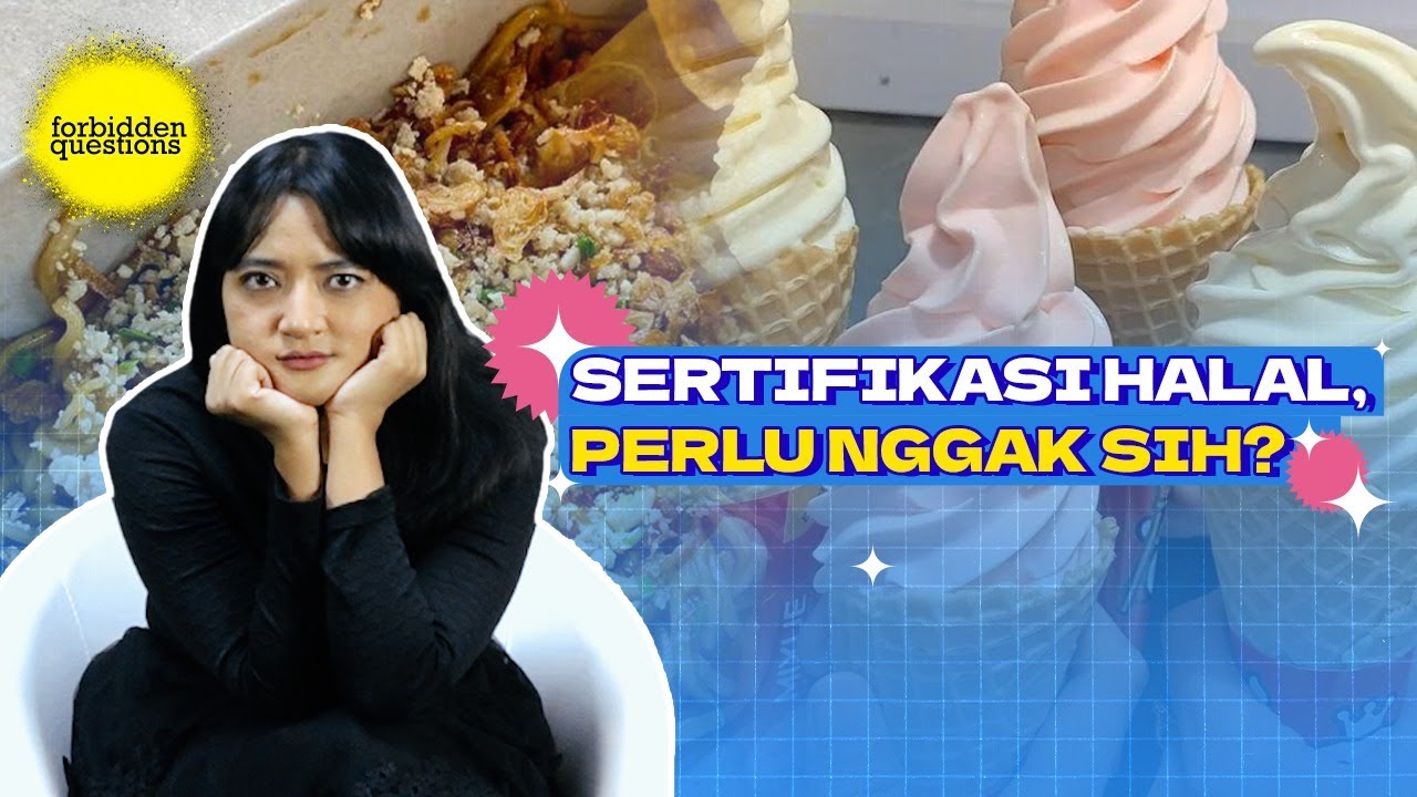 SERTIFIKASI HALAL PERLU GAK SIH? - FORBIDDEN QUESTIONS