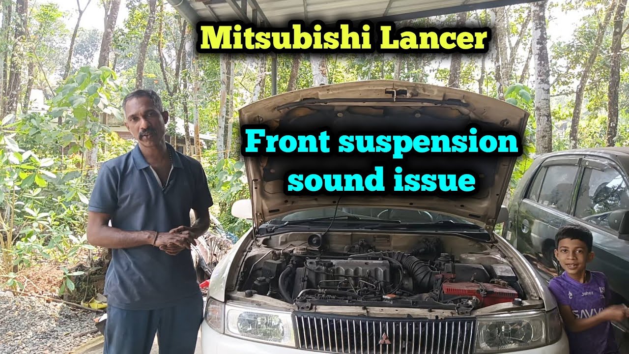 Mitsubishi Lancer front suspension sound issue 