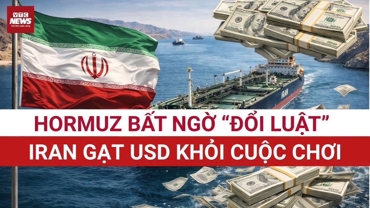 Iran tung “đòn chí mạng”: Dầu qua Hormuz đổi lấy Nhân dân tệ, đồng đô la lung lay dữ dội