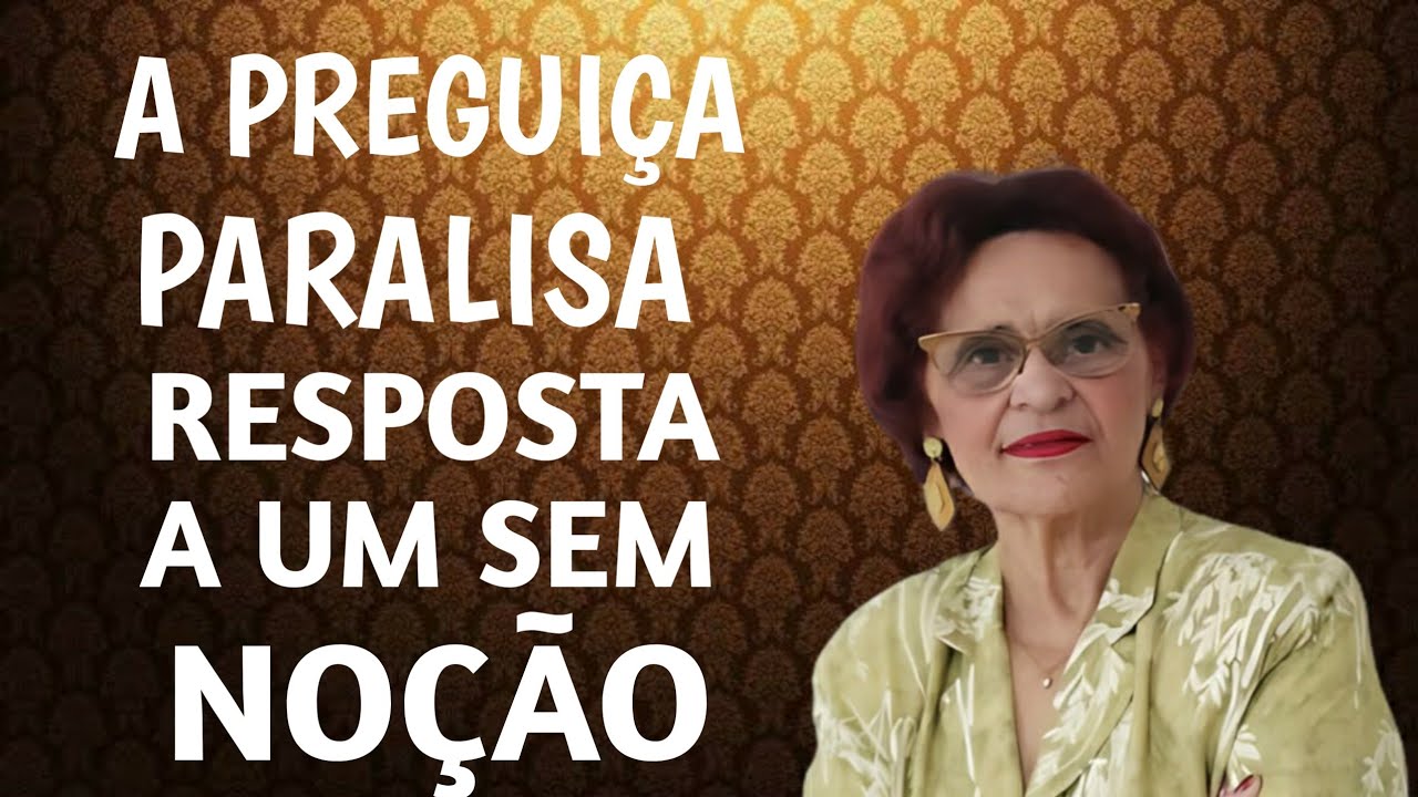A PREGUIÇA PARALISA RESPOSTA A UM SEM NOÇÃO