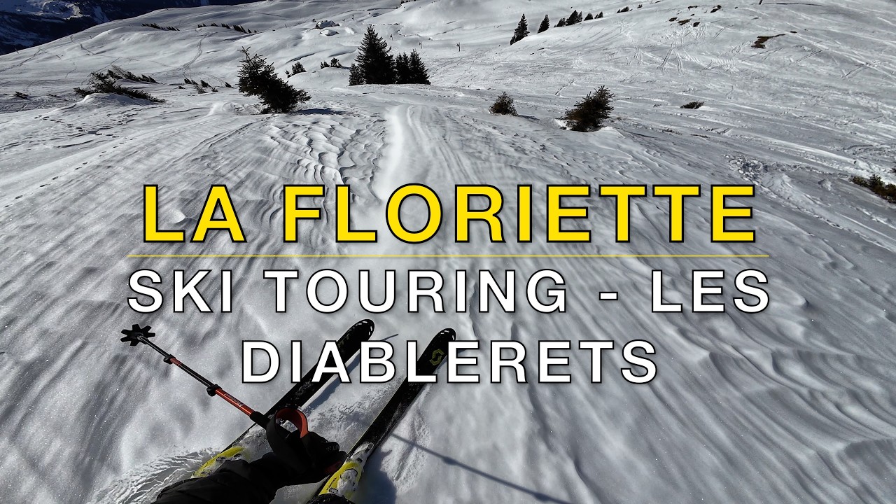 Ski touring - La Floriette - Les Diablerets - Wonderful Sun, Aweful Snow...