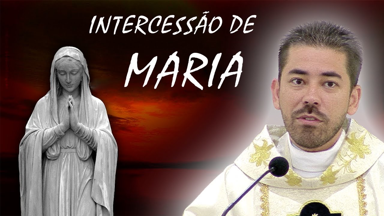 A for&ccedil;a da intercess&atilde;o de Maria - Pe. Fabr&iacute;cio Andrade (01/05/09)