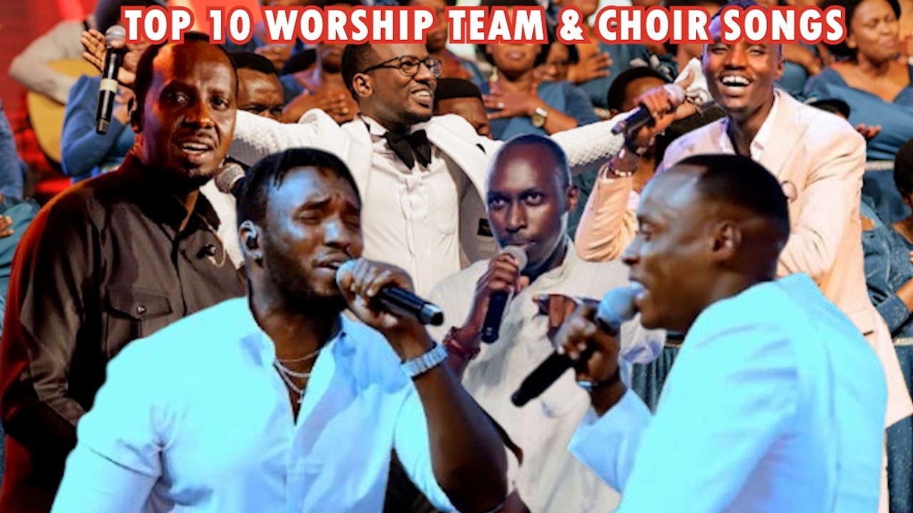 TOP 10 WORSHIP TEAM & CHOIRS SONGS IN RWANDA🔥🔥