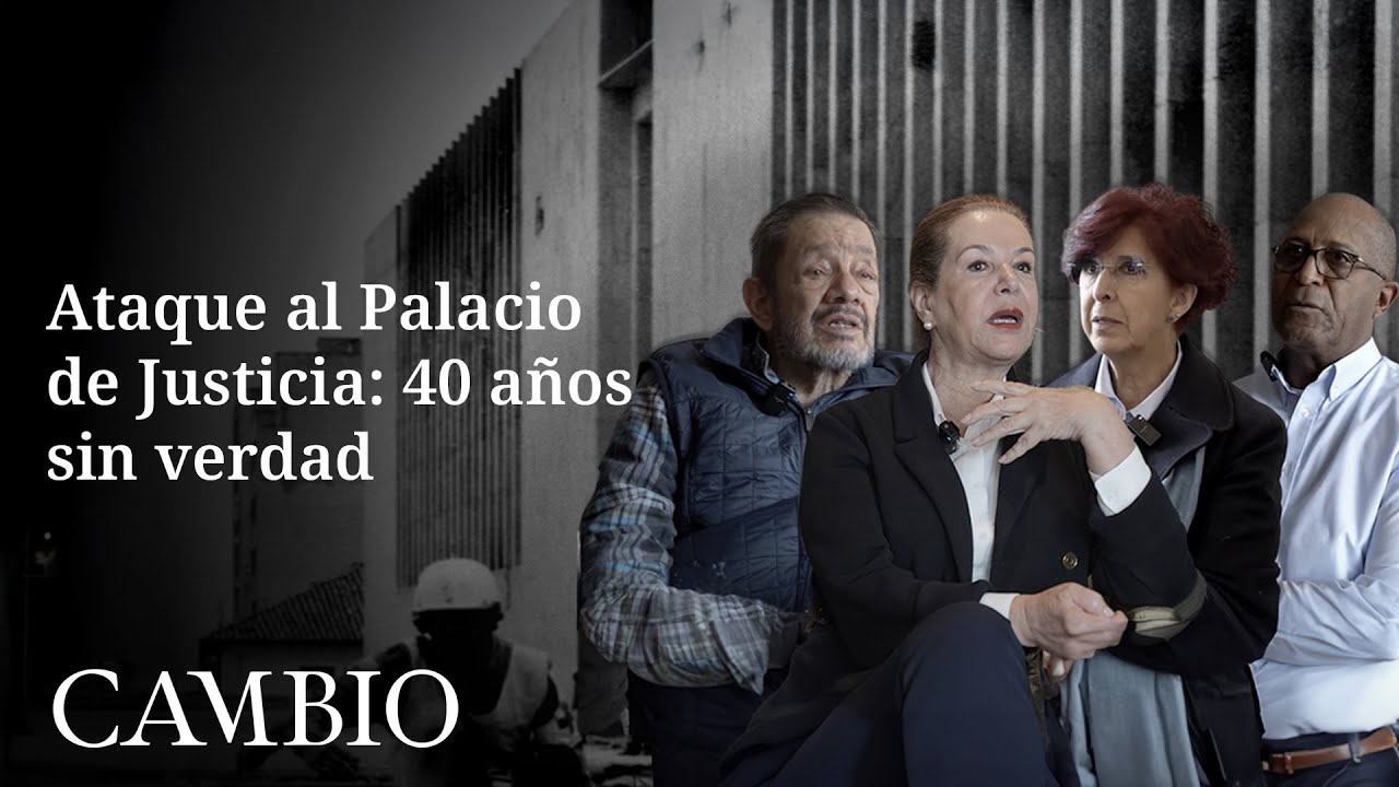 Ataque al Palacio de Justicia: 40 años sin verdad | CAMBIO