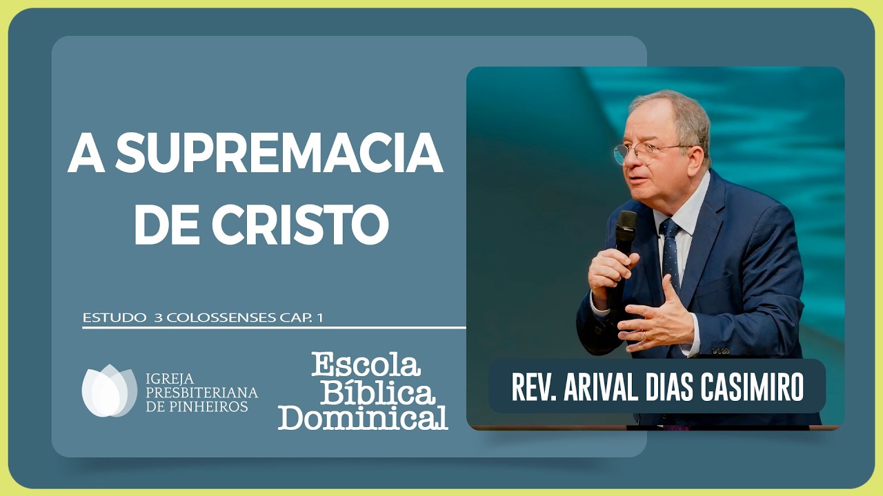 ​@Arival Dias Casimiro | A SUPREMACIA DE CRISTO - Colossenses 1:13-23 | PREGAÇÕES | IPP