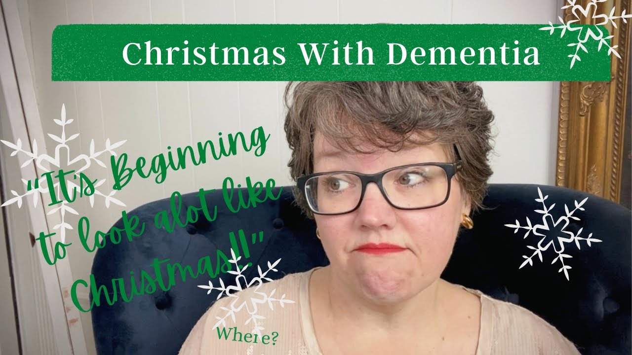 Christmas With Dementia || Why doesn’t it FEEL like Christmas?