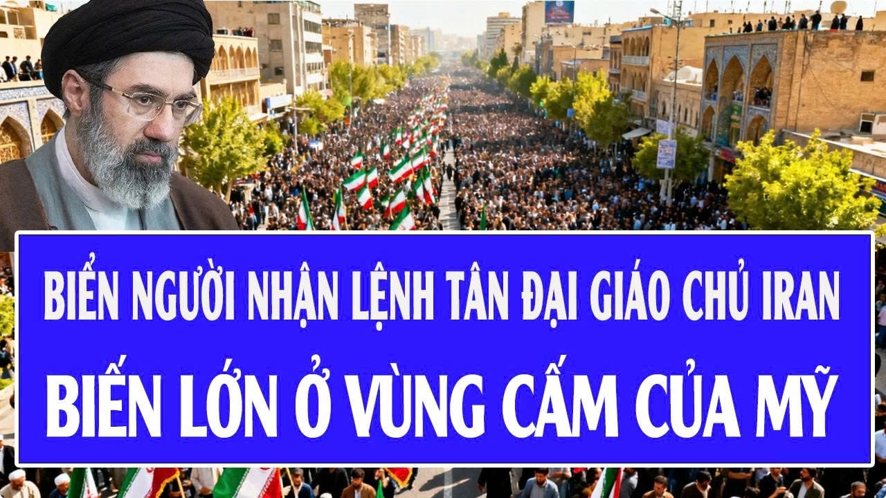 Trực tiếp Mỹ-Iran:Biển người trỗi dậy nhận lệnh tân Đại giáo chủ Iran,biến lớn ở vùng cấm của Mỹ