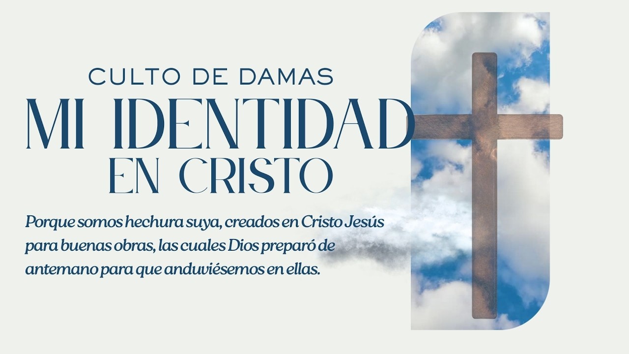 Mi Identidad en Cristo | Culto de Damas