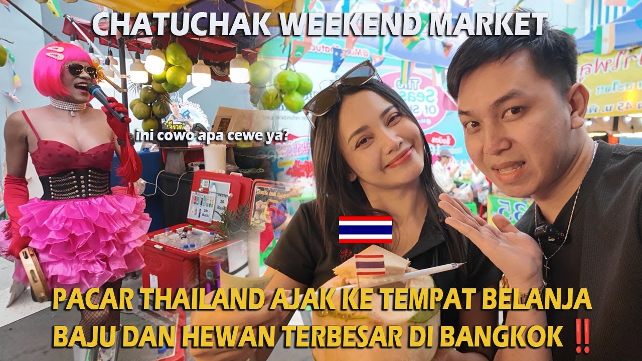 PACAR THAILAND AJAK KE TEMPAT BELANJA BAJU DAN HEWAN TERBESAR DI BANGKOK‼️
