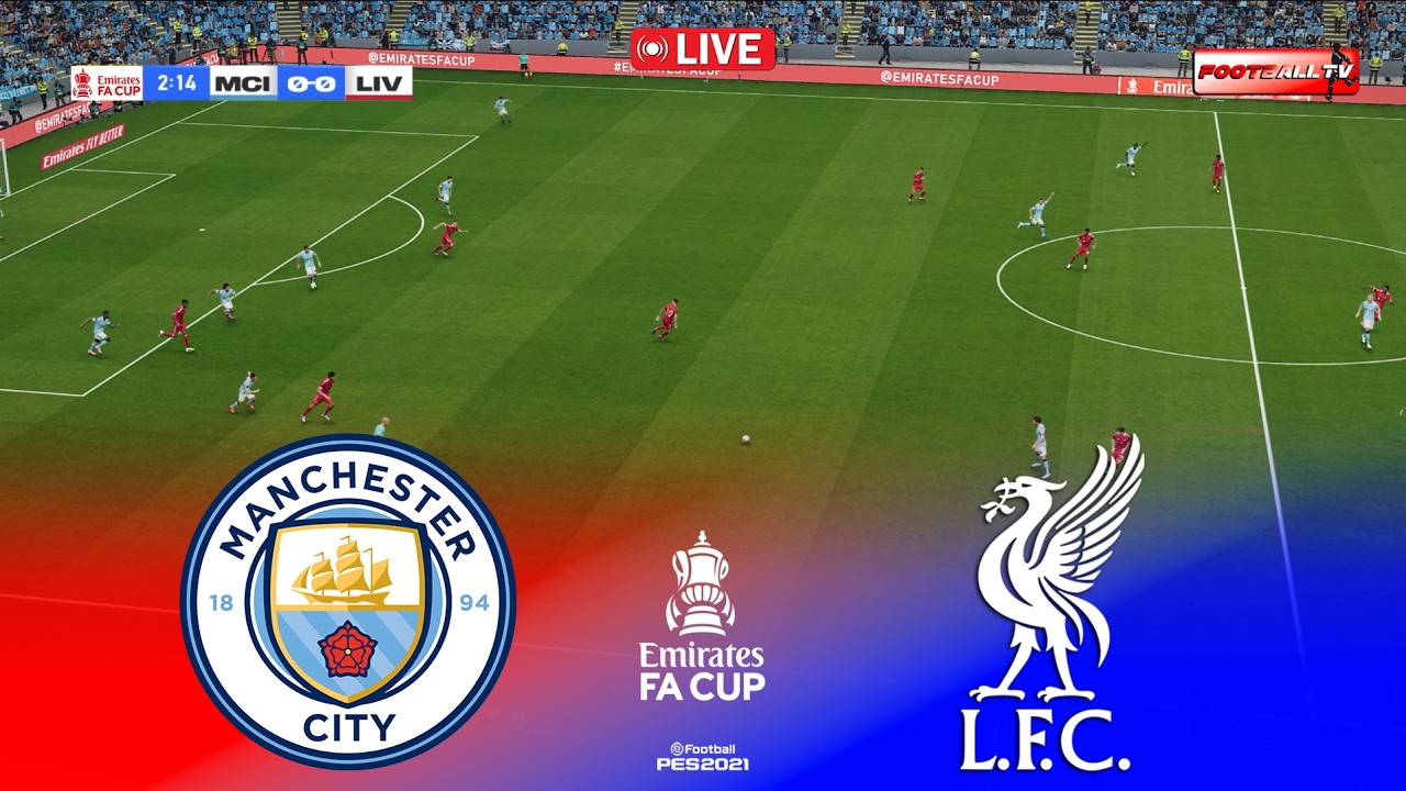 🔴LIVE : Manchester City vs Liverpool - Emirates FA Cup 2026 | Pes 21 Gameplay Simulation