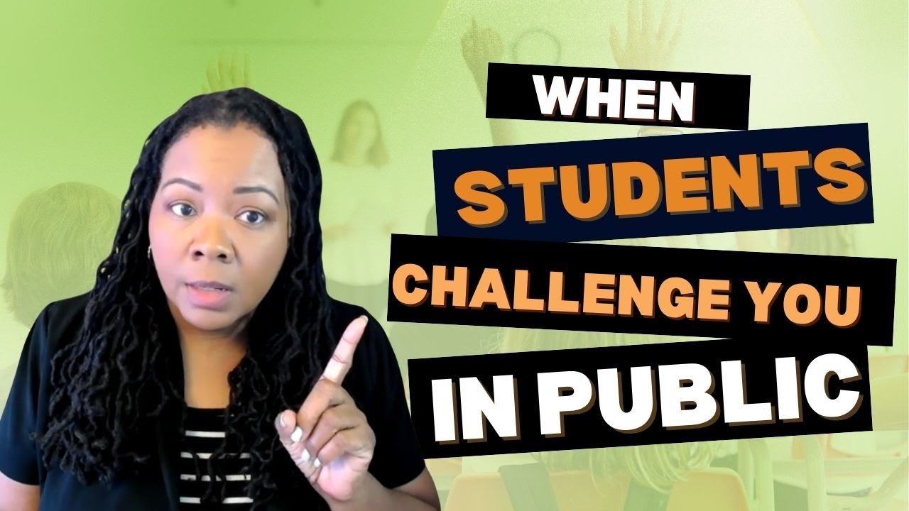 Classroom Management: When Students Challenge You in Public