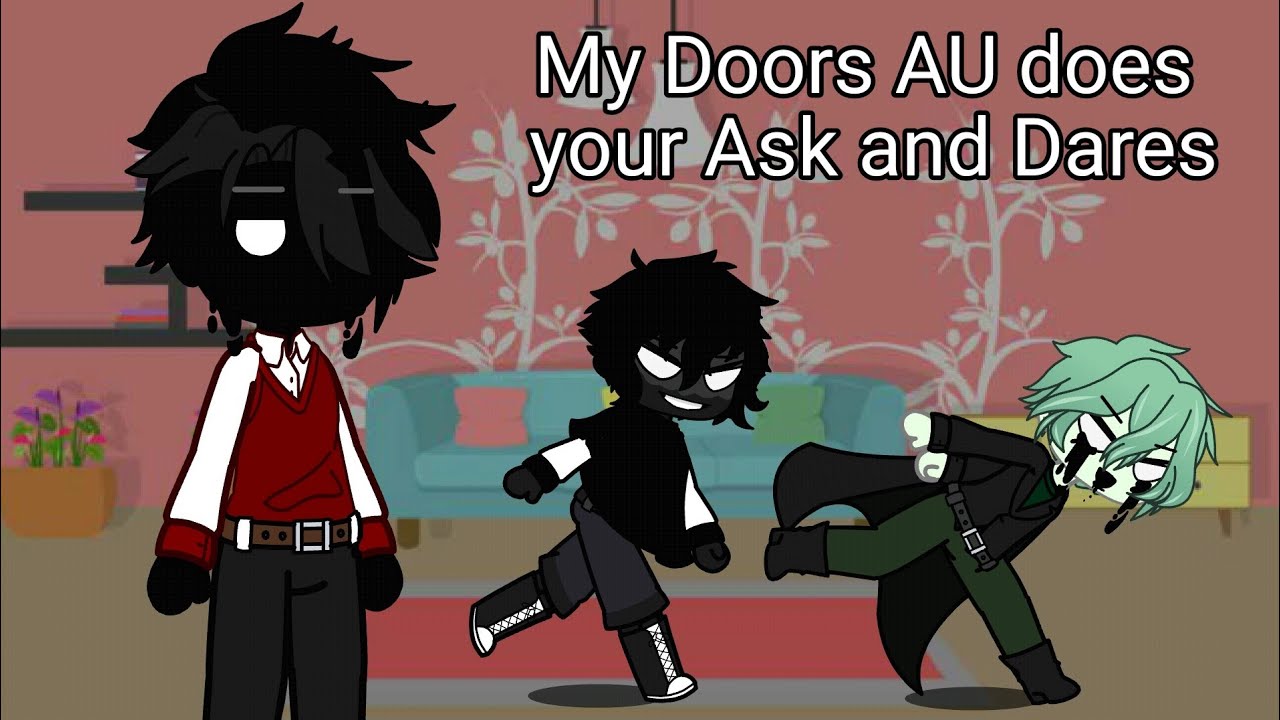 My Doors AU does your Ask and Dares | Doors | Gacha club