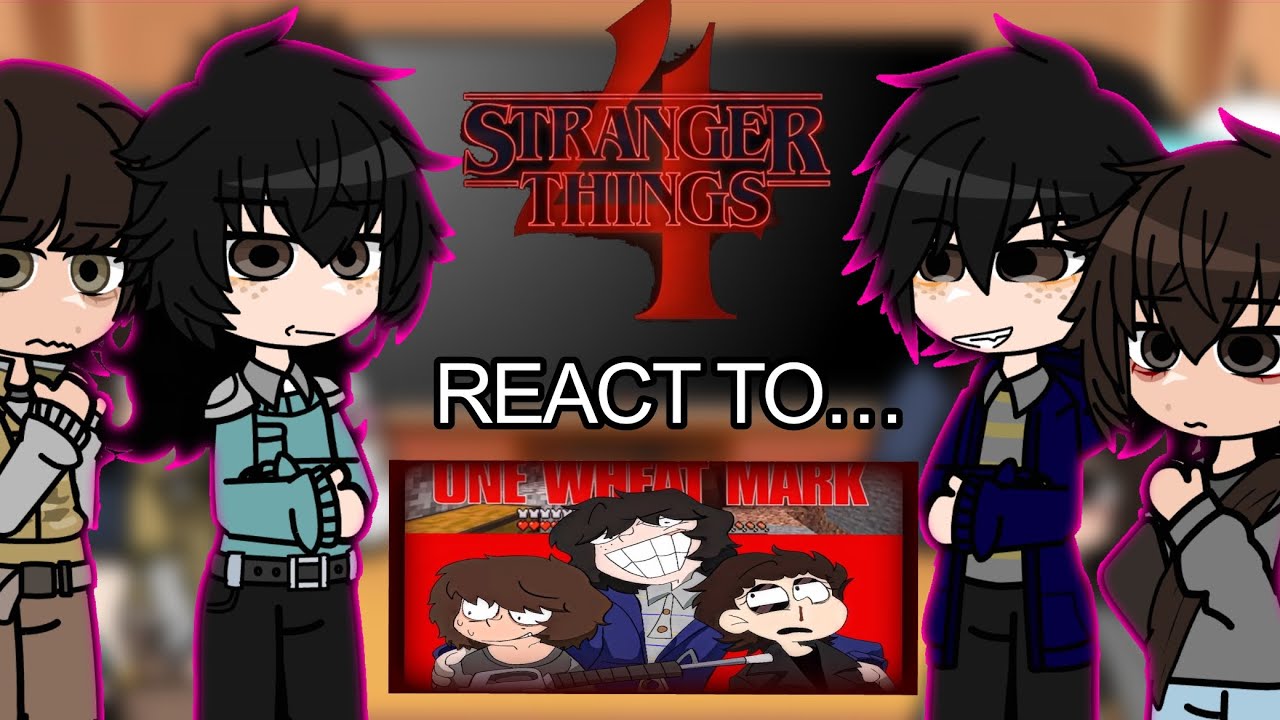 stranger things s4 reacts to one wheat mark!! (gacha reacts)