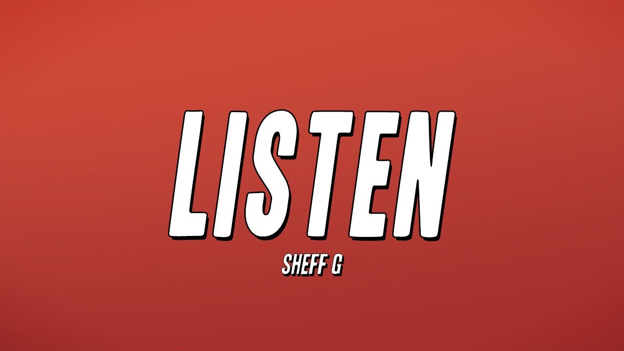 Sheff G -  Listen (Lyrics)