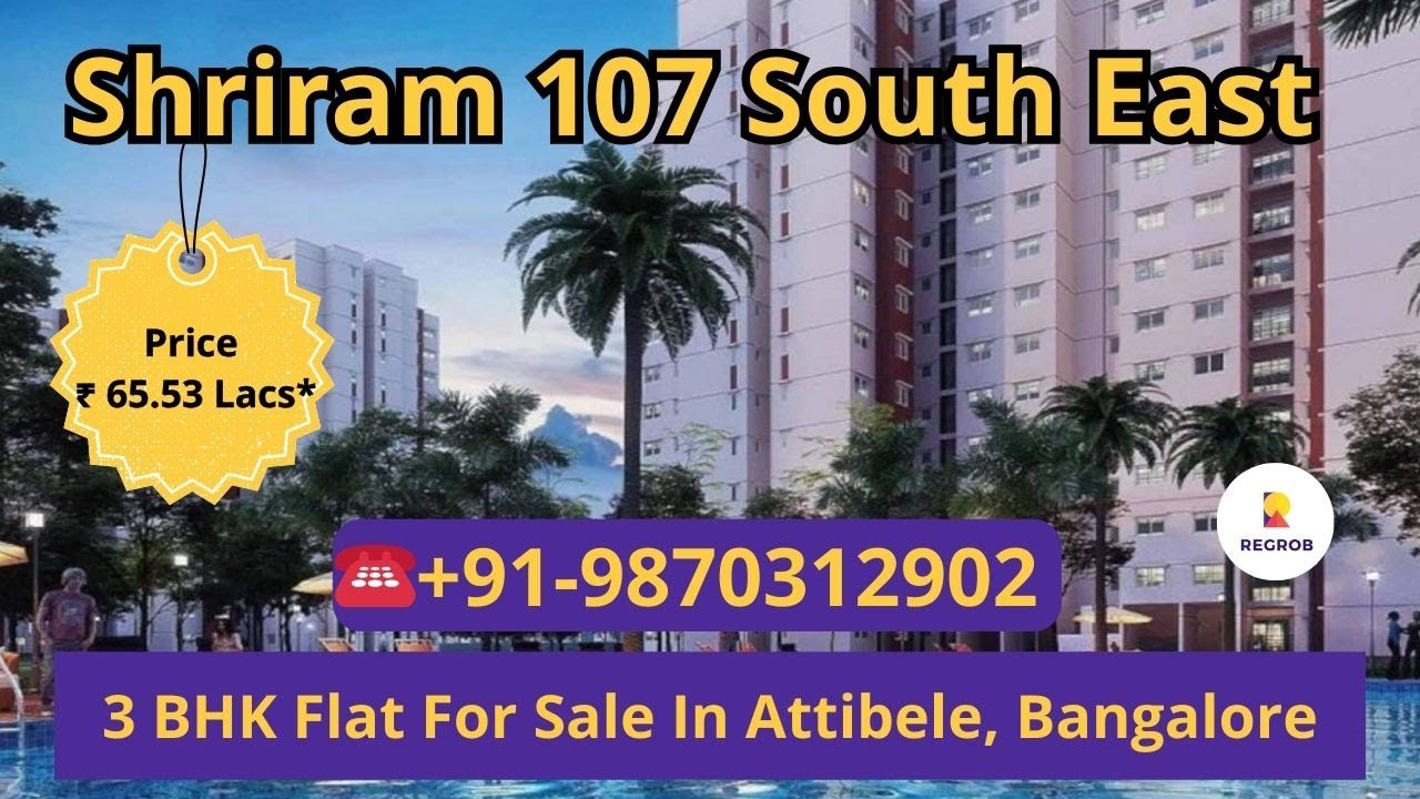 Квартиры 3 BHK в Аттибеле, Бангалор | ☎️ +91-9870312902 | Шрирам 107 Юго-Восток | 65,53 лакх рупий*