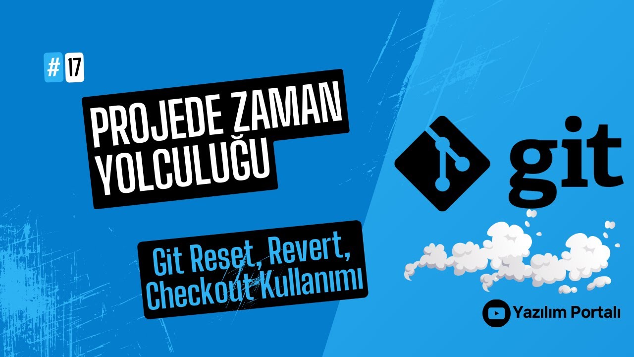 Projede Zaman Yolculuğu | Git Reset, Revert, Checkout Kullanımı