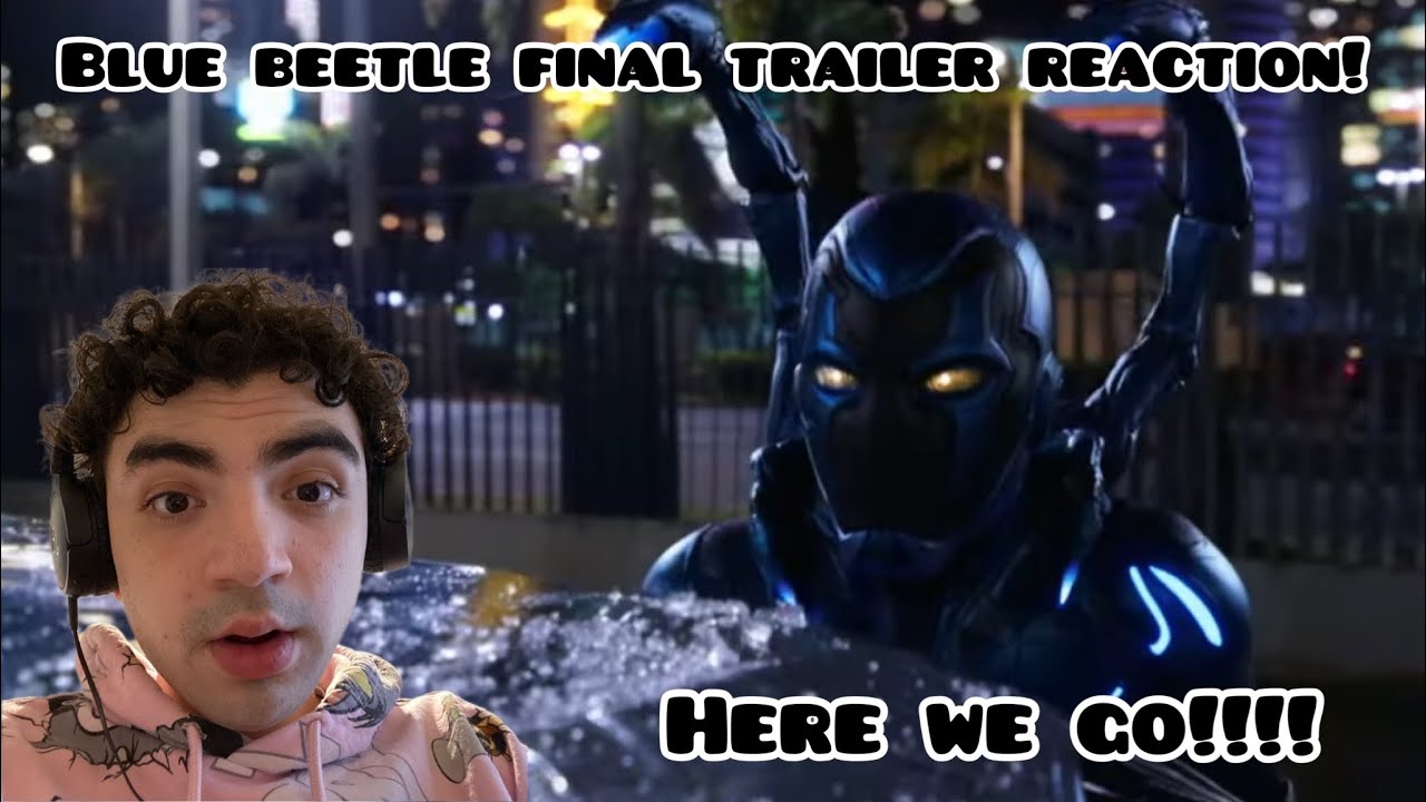 HERE WE GO!!! BLUE BEETLE FINAL TRAILER REACTION!